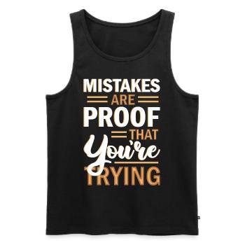 Mistakes Are Proof That You're Trying Positive Mot - Männer Premium Bio Tank Top - Schwarz - Vorne - Michal (187cm)