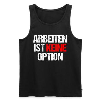 Arbeiten Ist Kein Option - Männer Premium Bio Tank Top - Schwarz - Vorne - AI Model Male 178 light (178cm)