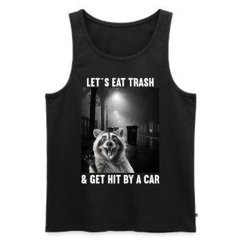 Lets eat Trash and get hit by a Car Waschbär - Männer Premium Bio Tank Top - Schwarz - Vorne - Michal (187cm)