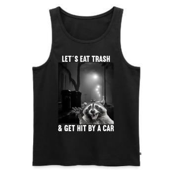 Lets eat Trash and get hit by a Car Waschbär - Männer Premium Bio Tank Top - Schwarz - Vorne - Michal (187cm)