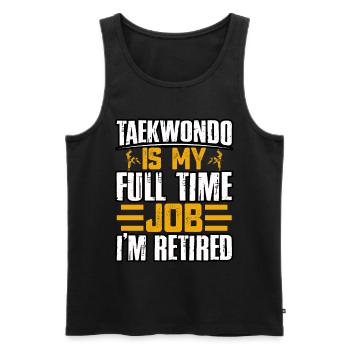 Taekwondo is my full time job I'm retired - Men's Premium Organic Tank Top - black - Front - Michal (187cm)