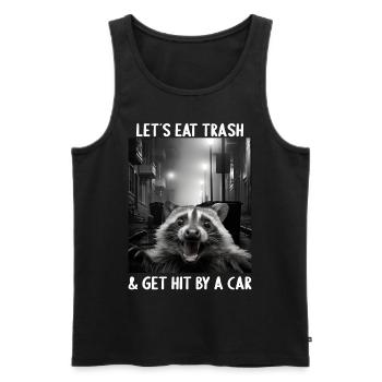 Lets eat Trash and get hit by a Car Waschbär - Männer Premium Bio Tank Top - Schwarz - Vorne - Michal (187cm)