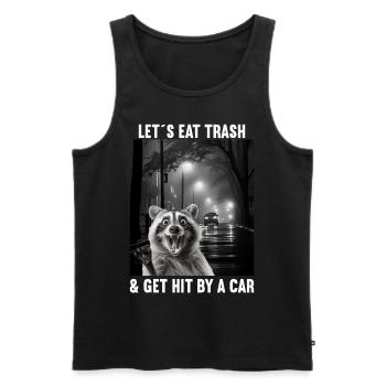 Lets eat Trash and get hit by a Car Waschbär - Männer Premium Bio Tank Top - Schwarz - Vorne - Michal (187cm)