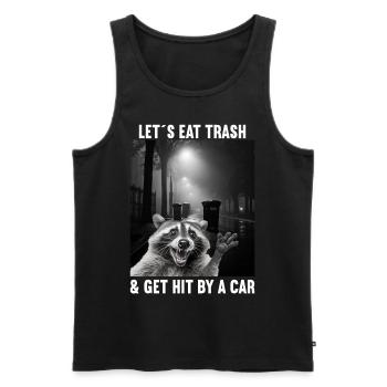 Lets eat Trash and get hit by a Car Waschbär - Männer Premium Bio Tank Top - Schwarz - Vorne - Michal (187cm)