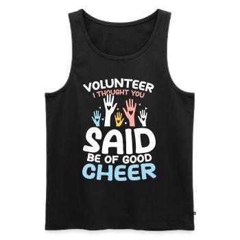 Volunteer I Thought You Said Be Of Good Cheer - Männer Premium Bio Tank Top - Schwarz - Vorne - Michal (187cm)