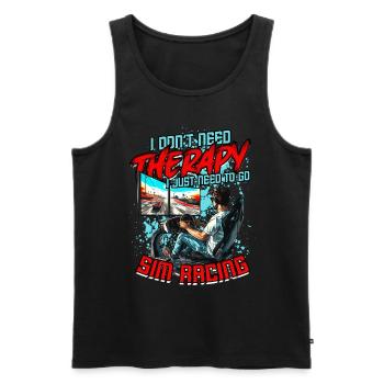 Sim Racing I Don't Need Therapy - Männer Premium Bio Tank Top - Schwarz - Vorne - Michal (187cm)