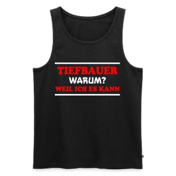 Tiefbauer Spruch Beruf Lustiges Tiefbauer Geschenk - Männer Premium Bio Tank Top - Schwarz - Vorne - Michal (187cm)