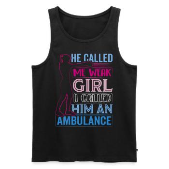 He called me weak Girl I called him an ambulance - Men's Premium Organic Tank Top - black - Front - Michal (187cm)