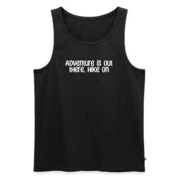 Hiking - Adventure is out there, hike on - Men's Premium Organic Tank Top - black - Front - Michal (187cm)