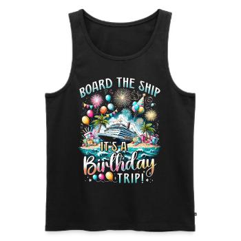 Board The Ship Its A Birthday Trip - Männer Premium Bio Tank Top - Schwarz - Vorne - Michal (187cm)
