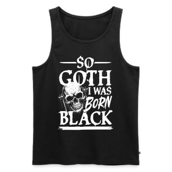 So Goth I Was Born Black für Gothik Fans - Männer Premium Bio Tank Top - Schwarz - Vorne - Michal (187cm)