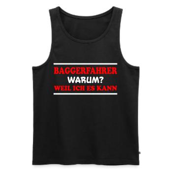 Baggerfahrer Spruch Lustiges Baggerfahrer Geschenk - Männer Premium Bio Tank Top - Schwarz - Vorne - Michal (187cm)