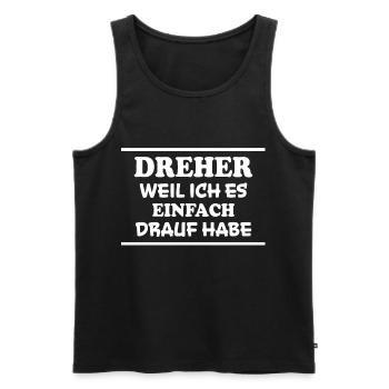 Dreher Spruch Drehmaschinen Lustig Dreher Geschenk - Männer Premium Bio Tank Top - Schwarz - Vorne - AI Model Male 178 light (178cm)