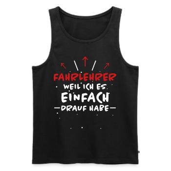 Fahrlehrer Spruch Lustige Fahrschullehrer Geschenk - Männer Premium Bio Tank Top - Schwarz - Vorne - Michal (187cm)