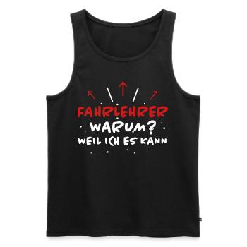 Fahrlehrer Spruch Lustige Fahrschullehrer Geschenk - Männer Premium Bio Tank Top - Schwarz - Vorne - Michal (187cm)