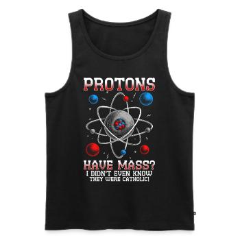 Nuclear Engineer Nuclear Technician Protons Have Mass? - Men's Premium Organic Tank Top - black - Front - Michal (187cm)