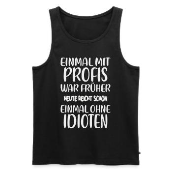 Einmal ohne Idioten – Jobhumor - Männer Premium Bio Tank Top - Schwarz - Vorne - Michal (187cm)