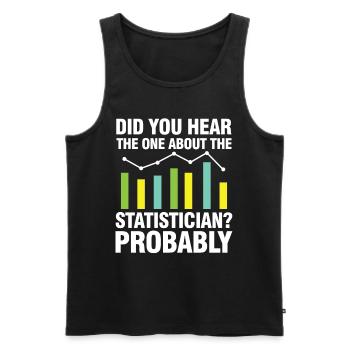 Did You Hear The One About Statistician Probably - Männer Premium Bio Tank Top - Schwarz - Vorne - Michal (187cm)