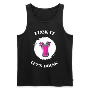 Fuck It lets drink - Männer Premium Bio Tank Top - Schwarz - Vorne - Michal (187cm)