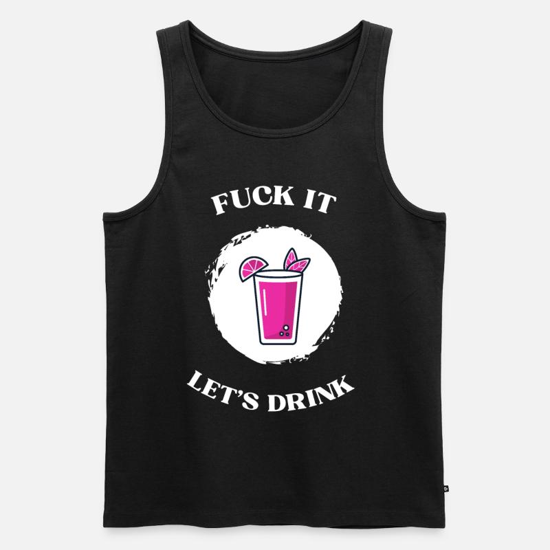Fuck It lets drink - Männer Premium Bio Tank Top - Schwarz