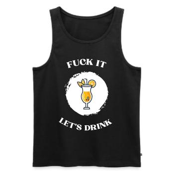 Fuck It lets drink - Männer Premium Bio Tank Top - Schwarz - Vorne - Michal (187cm)