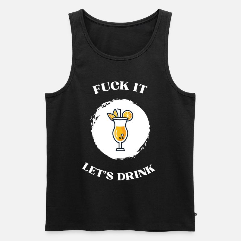 Fuck It lets drink - Männer Premium Bio Tank Top - Schwarz