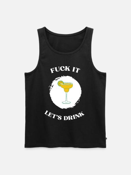 Fuck It lets drink - Men's Premium Organic Tank Top - black