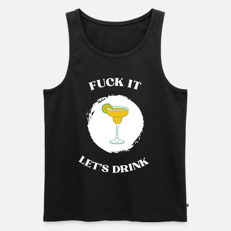 Fuck It lets drink - Männer Premium Bio Tank Top - Schwarz