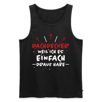 Dachdecker Spruch Job Lustiges Dachdecker Geschenk - Männer Premium Bio Tank Top - Schwarz - Vorne - Michal (187cm)