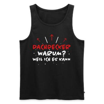 Dachdecker Spruch Job Lustiges Dachdecker Geschenk - Männer Premium Bio Tank Top - Schwarz - Vorne - Michal (187cm)