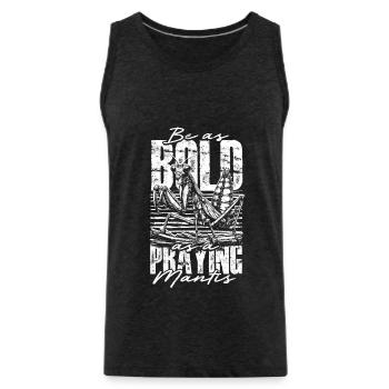 Gottesanbeterin Be As Bold As A Praying Mantis - Men's Premium Organic Tank Top - charcoal grey - Front - Alexander (188cm)