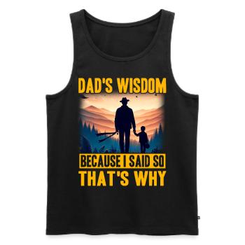 Dad's Wisdom because I said so that's why - Men's Premium Organic Tank Top - black - Front - AI Model Male 178 light (178cm)