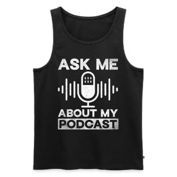 Podcast Host Podcaster Podcasting Podcast Hörer - Männer Premium Bio Tank Top - Schwarz - Vorne - Michal (187cm)