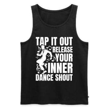 Tap It Out Release Your Inner Dance Shout - Männer Premium Bio Tank Top - Schwarz - Vorne - AI Model Male 178 light (178cm)