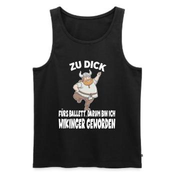ZU DICK fürs Ballett Darum Bin Ich Wikinger - Männer Premium Bio Tank Top - Schwarz - Vorne - Michal (187cm)