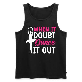 Ballett Tanz Tänzer Wenn es Zweifel Tanz es aus - Männer Premium Bio Tank Top - Schwarz - Vorne - AI Model Male 178 light (178cm)