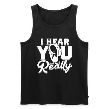 Hard of Hearing I Hear You But Not Really - Men's Premium Organic Tank Top - black - Front - AI Model Male 178 light (178cm)