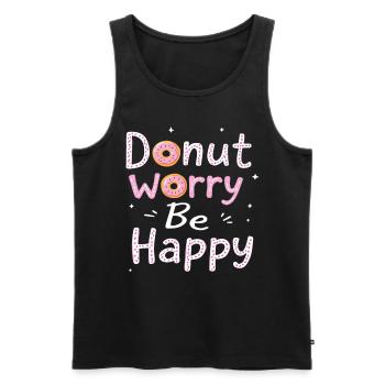 Donut Worry Be Happy – Funny Donut Saying Donut - Men's Premium Organic Tank Top - black - Front - AI Model Male 178 light (178cm)