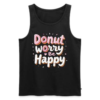 Donut Worry Be Happy – Funny Donut Saying Donut - Men's Premium Organic Tank Top - black - Front - AI Model Male 178 light (178cm)