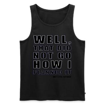 well that did not go how I planned it funny shirt - Men's Premium Organic Tank Top - black - Front - AI Model Male 178 light (178cm)