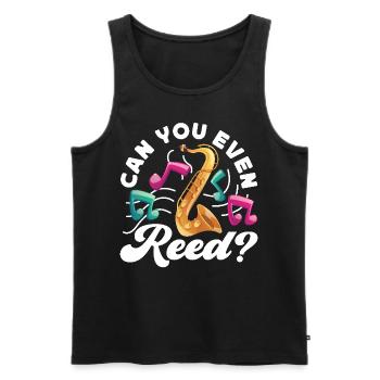 Saxophone Pun Can You Even Reed? - Männer Premium Bio Tank Top - Schwarz - Vorne - Michal (187cm)
