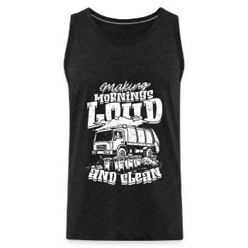 Garbage Man Garbage Truck Making Mornings Loud And Clean - Men's Premium Organic Tank Top - charcoal grey - Front - Alexander (188cm)