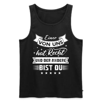 Einer Von Uns Hat Recht Und Der Andere Bist Du - Männer Premium Bio Tank Top - Schwarz - Vorne - Michal (187cm)