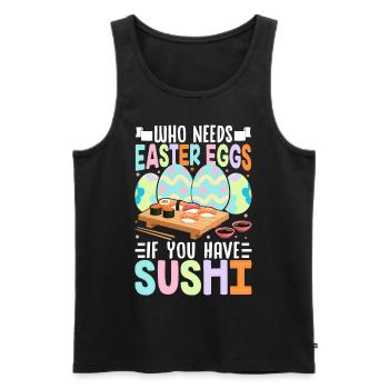 Who Needs Easter Eggs If You Have Sushi - Men's Premium Organic Tank Top - black - Front - AI Model Male 178 light (178cm)