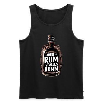 Ohne Rum Ist Alles Dumm - Perfekt für Rum - Männer Premium Bio Tank Top - Schwarz - Vorne - AI Model Male 178 light (178cm)