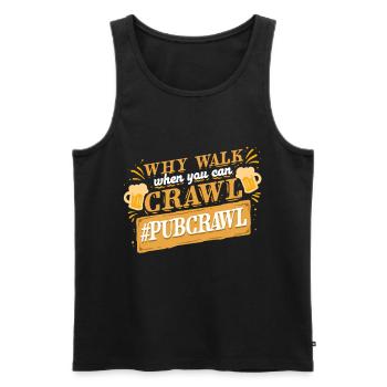 Bar Crawl Kneipentour Why Walk When You Can Crawl - Männer Premium Bio Tank Top - Schwarz - Vorne - Michal (187cm)