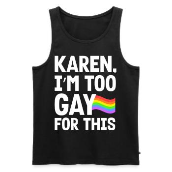 Karen I'm Too Gay For This Funny LGBTQ Pride Humor - Men's Premium Organic Tank Top - black - Front - Michal (187cm)