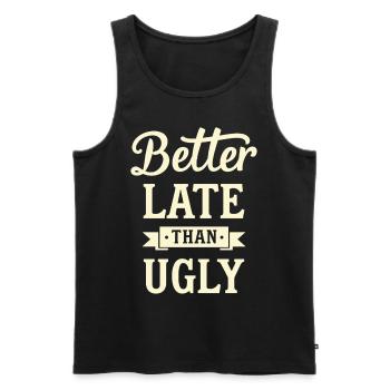 Better Late than Ugly Lustiger Spruch Quote - Men's Premium Organic Tank Top - black - Front - Michal (187cm)
