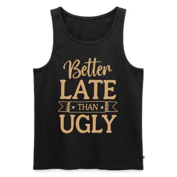 Better Late than Ugly Lustiger Spruch Quote - Men's Premium Organic Tank Top - black - Front - Michal (187cm)