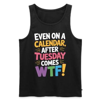 Dienstag vorbei – WTF beginnt! - Männer Premium Bio Tank Top - Schwarz - Vorne - AI Model Male 178 light (178cm)